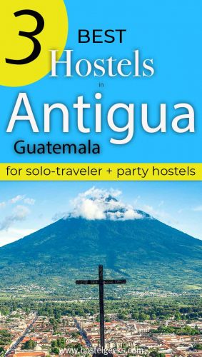 A complete guide to the best hostels in Antigua Guatemala for solo travellers & backpackers